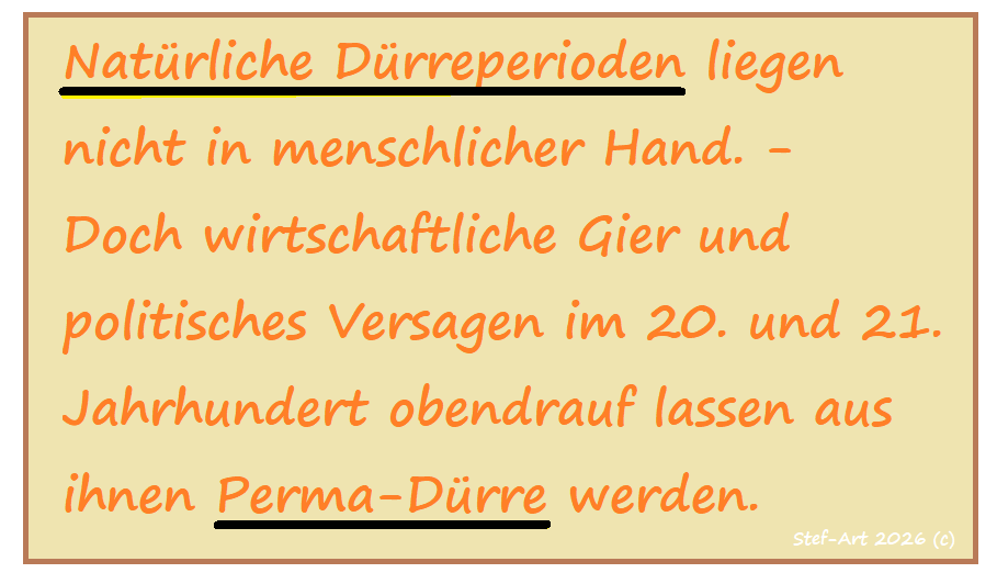 💥PERMA-DÜRRE: Früher waren Trockenphasen ein Naturereignis. Heute sind SIE in verstärkter Weise Folge wirtschaftlichen & politischen Versagens ...